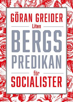 Liten bergspredikan för socialister, Göran Greider