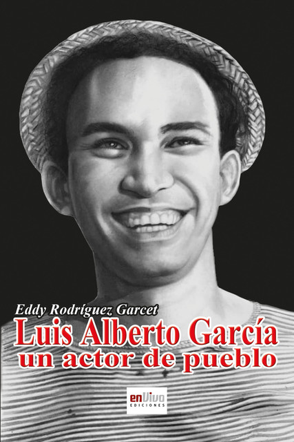 Luis Alberto García, un actor de pueblo, Eddy Rodríguez Garcet