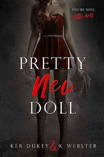 Pretty New Doll (Pretty Little Dolls Series Book 3), Ker Dukey, K. Webster