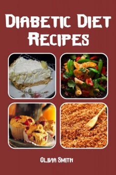 Diabetic Diet Recipes, Olivia Smith