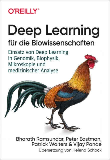 Deep Learning für die Biowissenschaften, Bharath Ramsundar, Patrick Walters, Peter Eastman, Vijay Pande