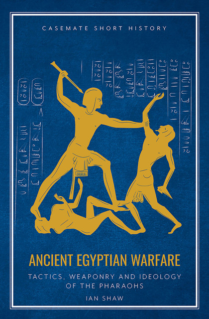 Ancient Egyptian Warfare, Ian Shaw