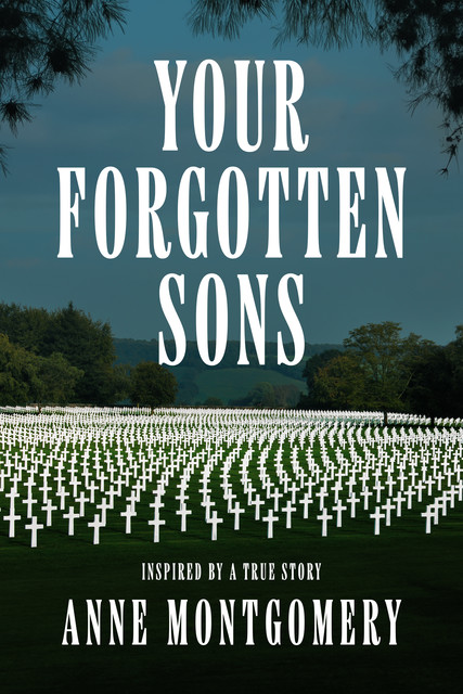 Your Forgotten Sons, Anne Montgomery