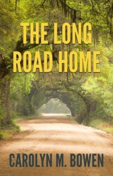 The Long Road Home, Carolyn M. Bowen