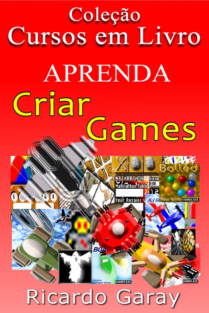 Aprenda a criar Games, Ricardo Garay