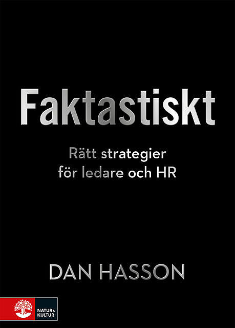 Faktastiskt : Rätt strategier för HR och ledare, Dan Hasson