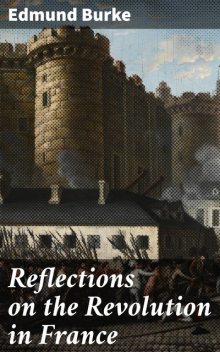 Reflections on the Revolution in France, Edmund Burke