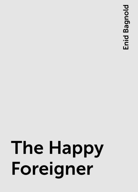 The Happy Foreigner, Enid Bagnold