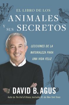 El libro de los animales y sus secretos, David B. Agus