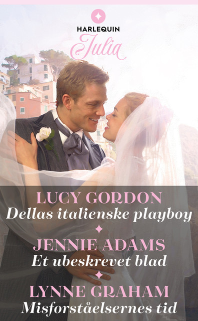Dellas italienske playboy / Et ubeskrevet blad / Misforståelsernes tid, Lynne Graham, Lucy Gordon, Jennie Adams