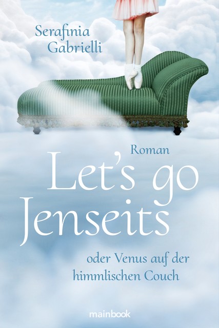 Let`s go Jenseits oder Venus auf der himmlischen Couch, Serafinia Gabrielli