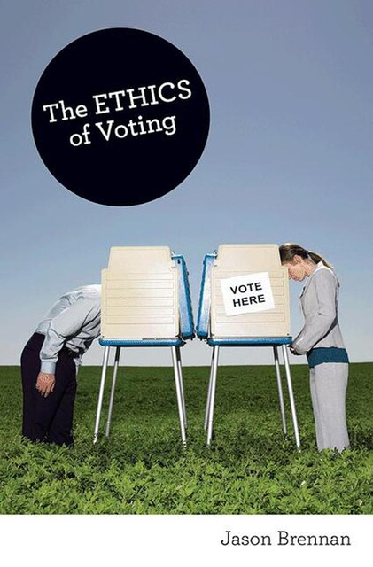 The Ethics of Voting, Jason Brennan