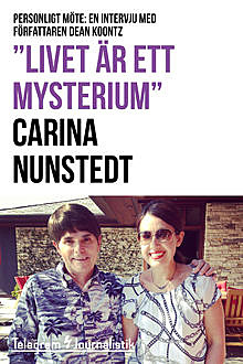 «Livet är ett mysterium», Carina Nunstedt