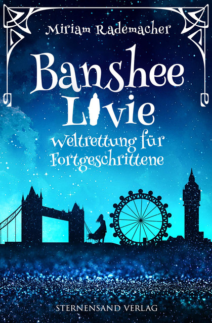 Banshee Livie (Band 2): Weltrettung für Fortgeschrittene, Miriam Rademacher