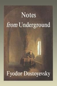 Notes From the Underground, Fyodor Dostoevsky