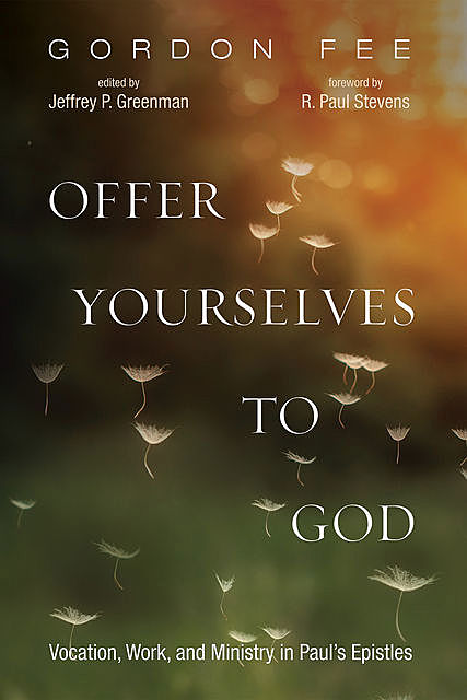 Offer Yourselves to God, Gordon D. Fee