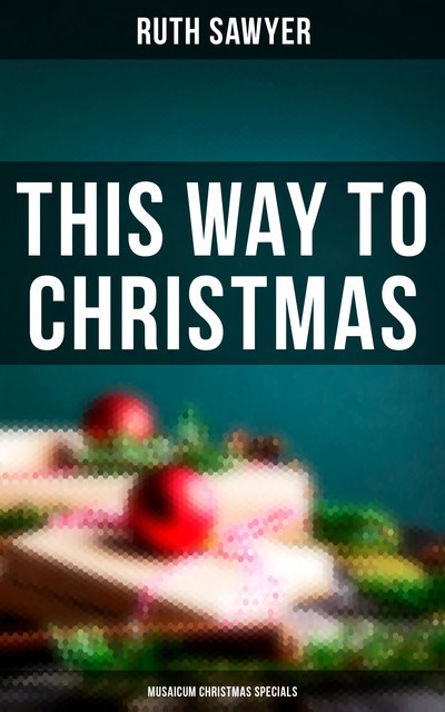 This Way to Christmas (Musaicum Christmas Specials), Ruth Sawyer