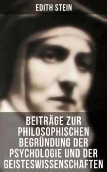 Edith Stein: Beiträge zur philosophischen Begründung der Psychologie und der Geisteswissenschaften, Edith Stein