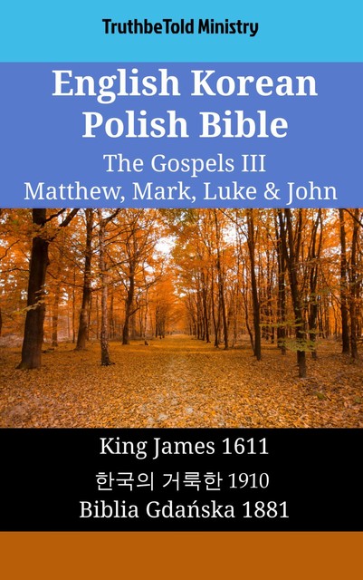 English Korean Polish Bible – The Gospels III – Matthew, Mark, Luke & John, Truthbetold Ministry