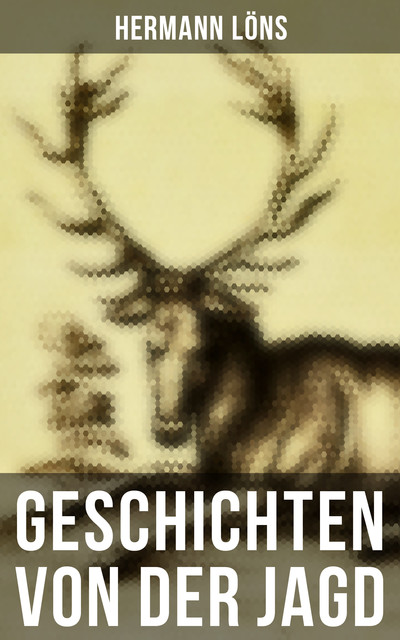 Geschichten von der Jagd, Hermann Löns