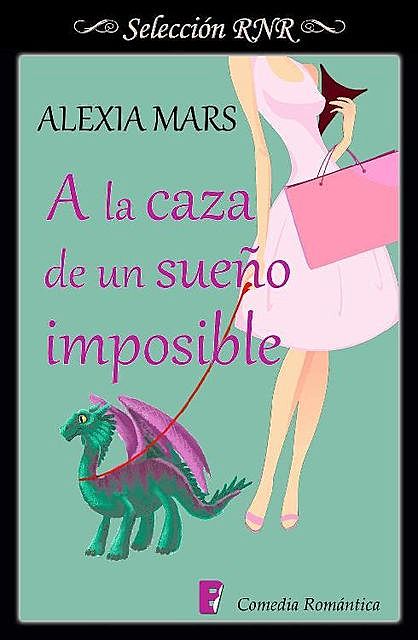 A la caza de un sueño imposible (Cazadoras 3) (Spanish Edition), Alexia Mars