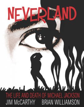 Neverland: The Life & Death of Michael Jackson, Brian Williamson, Jim McCarthy