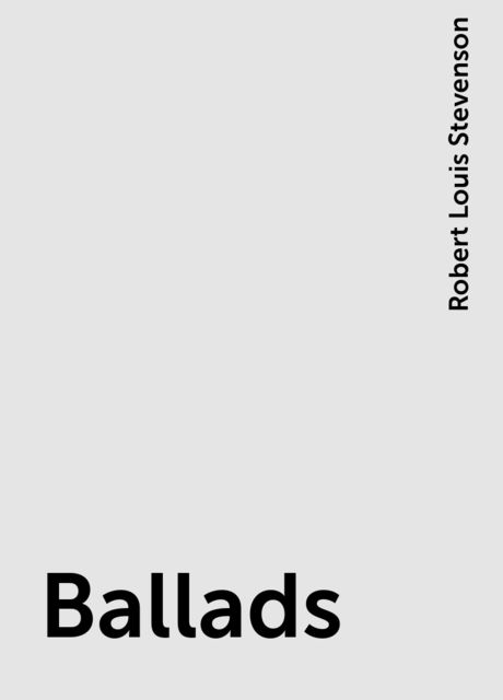 Ballads, Robert Louis Stevenson