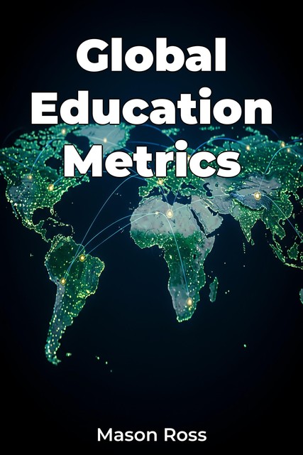 Global Education Metrics, Mason Ross