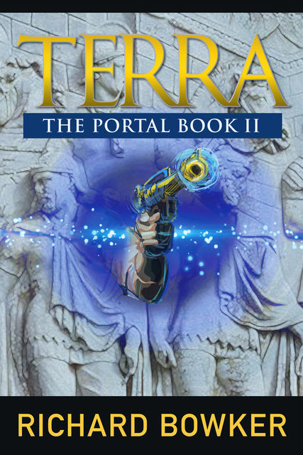 TERRA (The Portal Series, Book 2), Richard Bowker