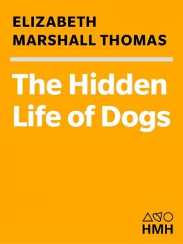 The Hidden Life of Dogs, Elizabeth Marshall Thomas