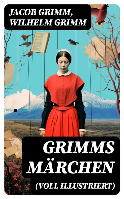 Grimms Märchen (Voll Illustriert), Wilhelm Grimm, Jakob Ludwig Karl Grimm