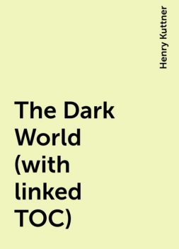 The Dark World (with linked TOC), Henry Kuttner