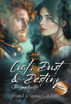 Coal, Dust & Destiny: Eine norddeutsche Steampunk Romanze, Simon van de Loo, Franzi van de Loo, Tris Khaylen