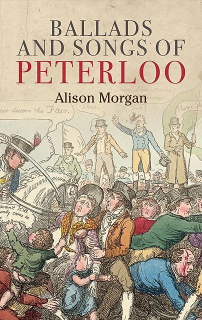 Ballads and songs of Peterloo, Alison Morgan