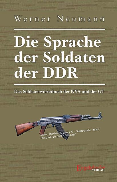 Die Sprache der Soldaten der DDR. Das Soldatenwörterbuch der NVA und der GT, Werner Neumann