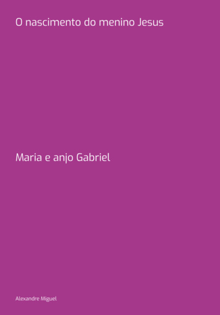 O Nascimento Do Menino Jesus, Alexandre Miguel