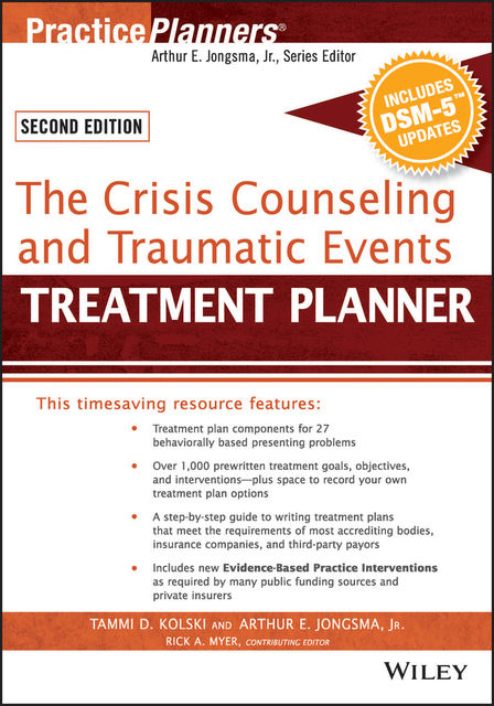 The Crisis Counseling and Traumatic Events Treatment Planner, with DSM-5 Updates, 2nd Edition, J.R., Arthur E.Jongsma, Rick A.Myer, Tammi D. Kolski