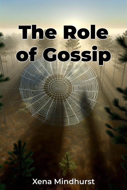 The Role of Gossip, Xena Mindhurst