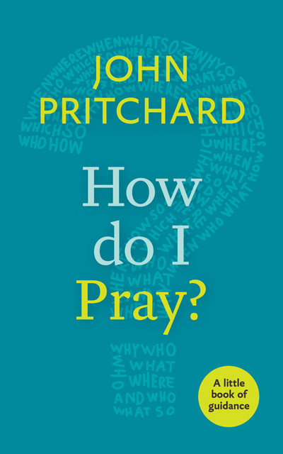 How Do I Pray?, John Pritchard