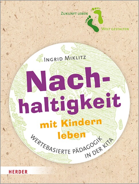 Nachhaltigkeit mit Kindern leben, Ingrid Miklitz