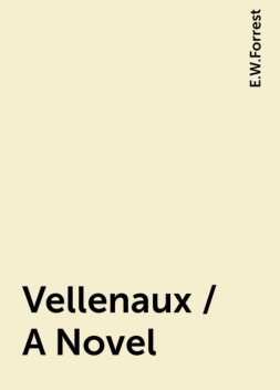 Vellenaux / A Novel, E.W.Forrest
