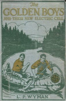 The Golden Boys and Their New Electric Cell, L.P. Wyman