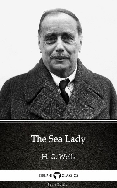 The Sea Lady by H. G. Wells (Illustrated), Herbert Wells