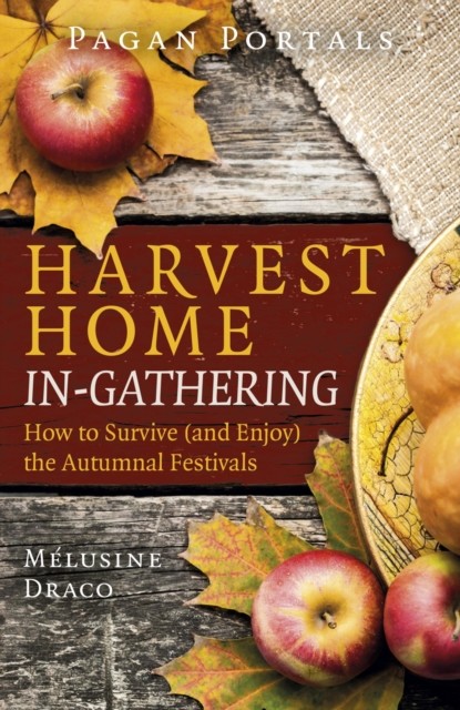 Pagan Portals – Harvest Home: In-Gathering, Melusine Draco