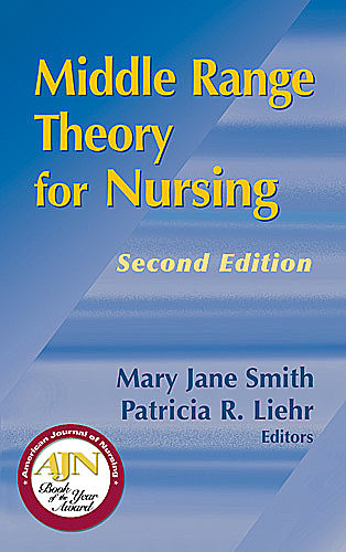 Middle Range Theory for Nursing, Second Edition, Mary Smith, Patricia R. Liehr