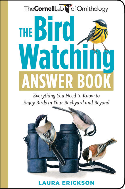 The Bird Watching Answer Book, Laura Erickson