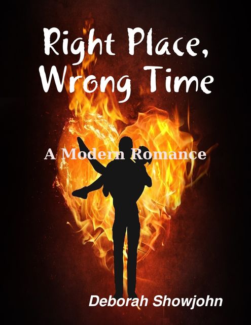 Right Place, Wrong Time a Modern Romance, Deborah Showjohn
