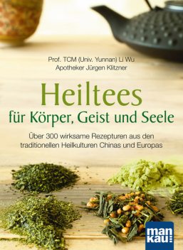 Heiltees für Körper, Geist und Seele, Li Wu, Jürgen Klitzner