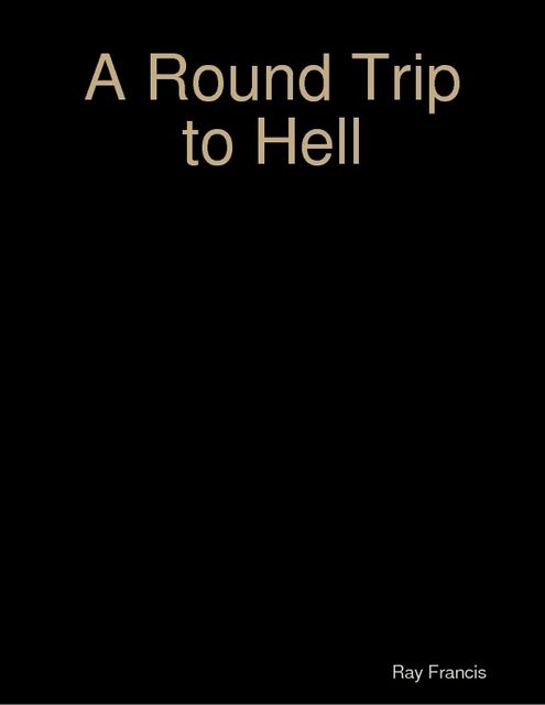 A Round Trip to Hell, Ray Francis