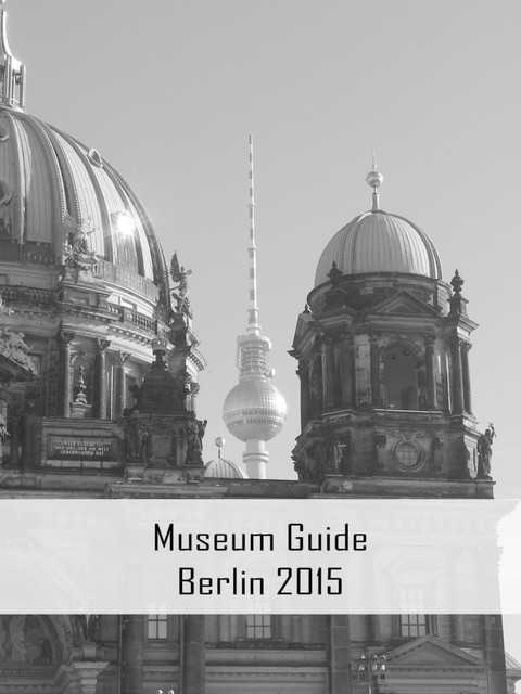 Museum Guide Berlin 2015, Claudia Stein